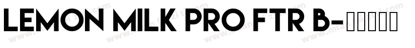 Lemon milk Pro FTR B字体转换